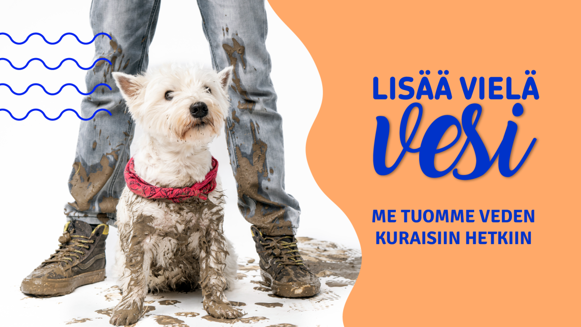 Lisää vain vesi - kuraiset hetket